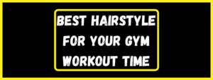 Read more about the article In the gym the best hairstyle for your workout time