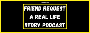 Read more about the article Friend request A real Life story Podcast