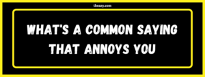 Read more about the article What’s a common saying that annoys you – Real Life Stories Podcast – Episode 1