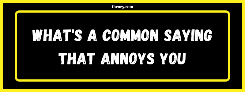 You are currently viewing What’s a common saying that annoys you – Real Life Stories Podcast – Episode 1