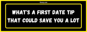 Read more about the article What’s a first date tip that could save you a lot of embarrassment