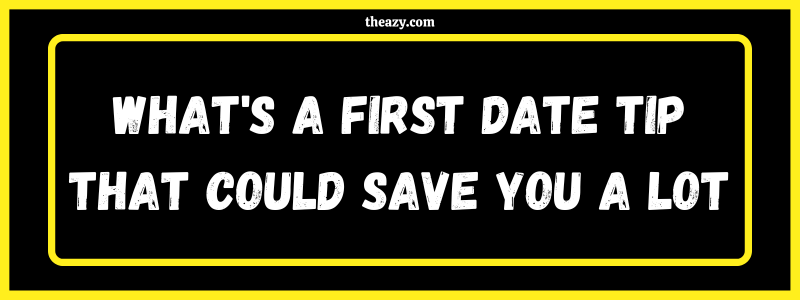 You are currently viewing What’s a first date tip that could save you a lot of embarrassment